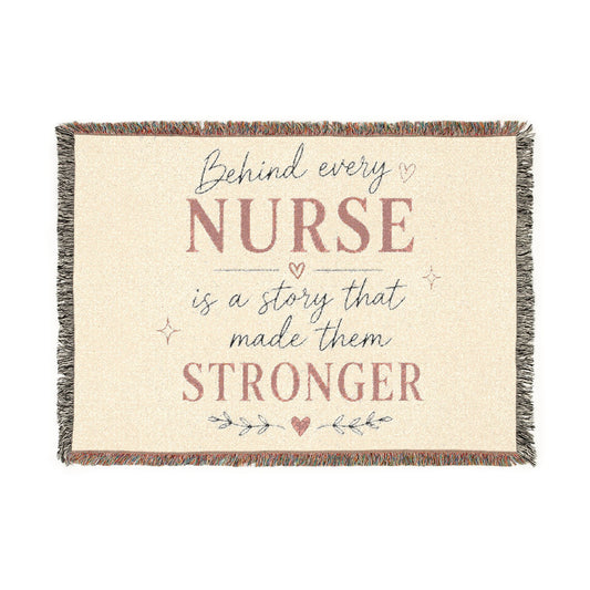 Nurse Strength Woven Blanket — "Behind Every Nurse Is a Story That Made Them Stronger"