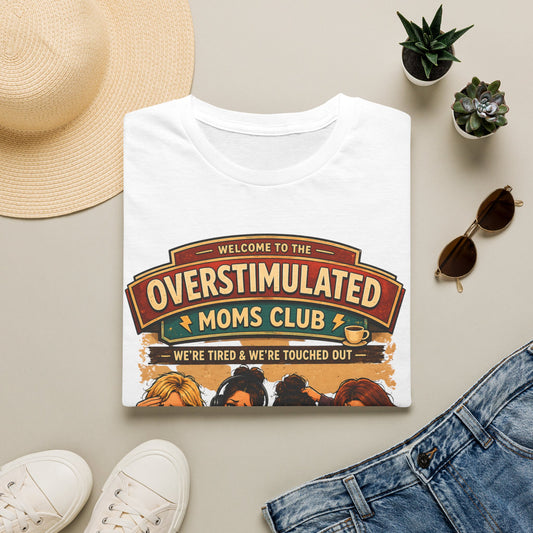 Overstimulated Moms Club T-Shirt — "We're Tired & We're Touched Out" Funny Mom Tee