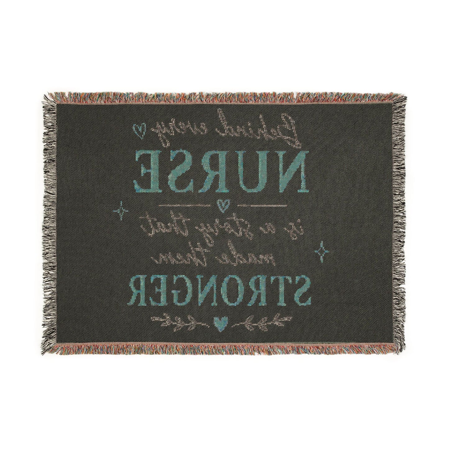 Nurse Strength Woven Blanket — "Behind Every Nurse Is a Story That Made Them Stronger"