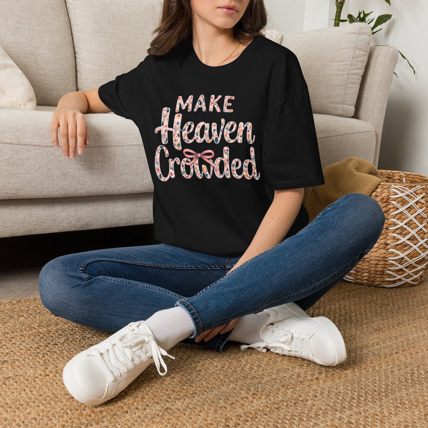 Make Heaven Crowded Floral T-Shirt — Inspirational Faith Graphic Tee