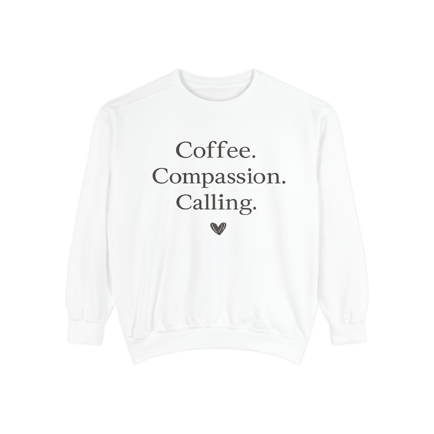Coffee. Compassion. Calling. Comfort Colors® Garment-Dyed Sweatshirt